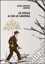 Le stelle a chi le lavora. Antologia poetica. Ediz. italiana e spagnola