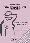 Voglio parlare di te notte-Hocem o tebi noc. Ediz. bilingue libro