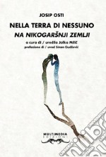 Nella terra di nessuno-Sa nikogarsnji zemlji. Ediz. bilingue libro