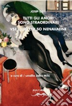 Tutti gli amori sono straordinari. Ediz. italiana e slovena libro