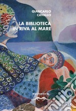 La biblioteca in riva al mare libro