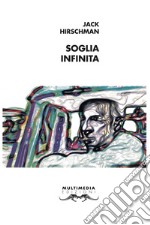 Soglia infinita. Testo inglese a fronte libro