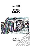 Soglia infinita. Testo inglese a fronte libro