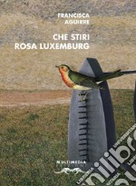 Che stiri Rosa Luxemburg