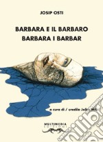 Barbara e il barbaro-Barbara i barbar. Ediz. bilingue libro