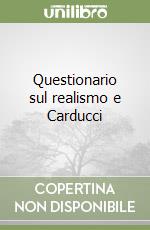 Questionario sul realismo e Carducci libro