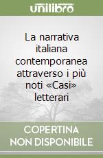 La narrativa italiana contemporanea attraverso i più noti «Casi» letterari libro