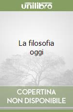 La filosofia oggi libro