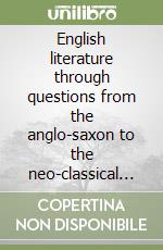 English literature through questions from the anglo-saxon to the neo-classical period libro