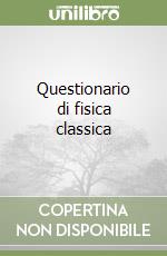 Questionario di fisica classica