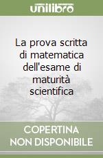 La prova scritta di matematica dell'esame di maturità scientifica