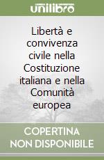 Libertà e convivenza civile nella Costituzione italiana e nella Comunità europea libro