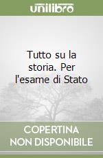 Tutto su la storia. Per l'esame di Stato libro