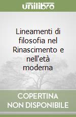 Lineamenti di filosofia nel Rinascimento e nell'età moderna libro