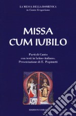 Missa cum iubilo. La messa della domenica in canto gregoriano. Testo latino e italiano libro