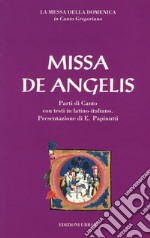 Missa de angelis. La messa della domenica in canto gregoriano. Testo latino e italiano libro