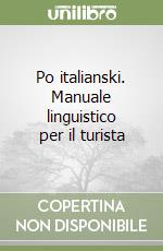 Po italianski. Manuale linguistico per il turista libro