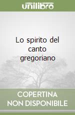 Lo spirito del canto gregoriano libro