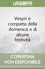 Vespri e compieta della domenica e di alcune festività libro