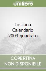 Toscana. Calendario 2004 quadrato