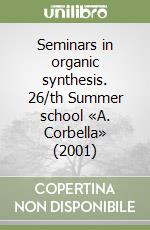 Seminars in organic synthesis. 26/th Summer school «A. Corbella» (2001) libro