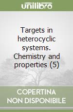 Targets in heterocyclic systems. Chemistry and properties (5) libro