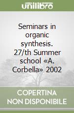 Seminars in organic synthesis. 27/th Summer school «A. Corbella» 2002 libro