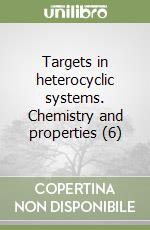 Targets in heterocyclic systems. Chemistry and properties (6) libro