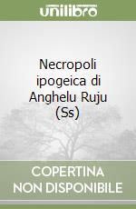 Necropoli ipogeica di Anghelu Ruju (Ss) libro