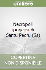 Necropoli ipogeica di Santu Pedru (Ss) libro