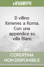 Il villino Ximenes a Roma. Con una appendice su villa Blanc libro