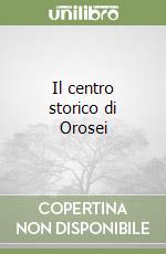 Il centro storico di Orosei