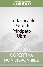 La Basilica di Prata di Principato Ultra