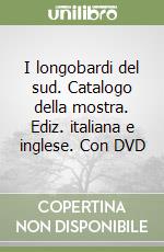 I longobardi del sud. Catalogo della mostra. Ediz. italiana e inglese. Con DVD libro