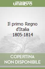 Il primo Regno d'Italia 1805-1814 libro