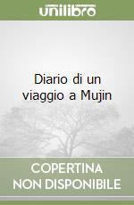 Diario di un viaggio a Mujin libro