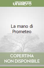 La mano di Prometeo libro