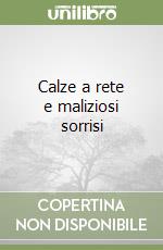 Calze a rete e maliziosi sorrisi libro