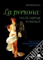 La persona: verità morale sinfonica. Studi in onore del prof. Raimondo Frattallone libro