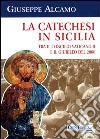 La catechesi in Sicilia. Tra il Concilio Vaticano II e il giubileo del 2000. Le scelte proposte dall'Ufficio catechistico regionale libro