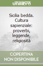 Sicilia bedda. Cultura sapienziale: proverbi, leggende, religiosità libro usato