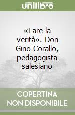 «Fare la verità». Don Gino Corallo, pedagogista salesiano