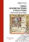 Cristo Signore del tempo e della storia. Teologia e pastorale dell'anno liturgico libro di Pavone Marcello