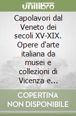 Capolavori dal Veneto dei secoli XV-XIX. Opere d'arte italiana da musei e collezioni di Vicenza e Bassano del Grappa. Ediz. italiana e ucraina libro