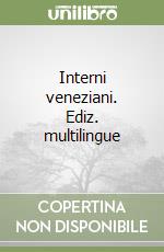 Interni veneziani. Ediz. multilingue libro