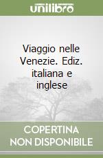 Viaggio nelle Venezie. Ediz. italiana e inglese libro