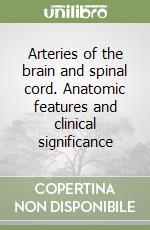 Arteries of the brain and spinal cord. Anatomic features and clinical significance