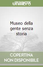 Museo della gente senza storia