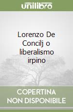 Lorenzo De Concilj o liberalismo irpino libro