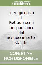 Liceo ginnasio di Pietradefusi a cinquant'anni dal riconoscimento statale